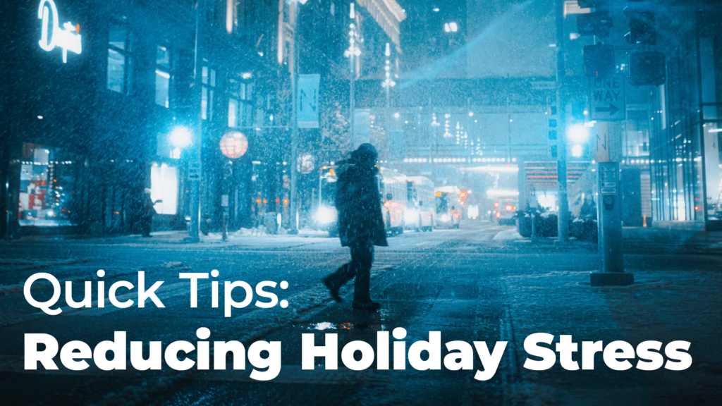 Quick Tips: Reducing Holiday Stress