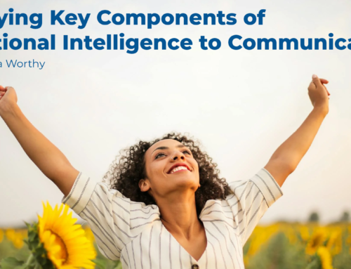 Applying Key Components of Emotional Intelligence to Communication